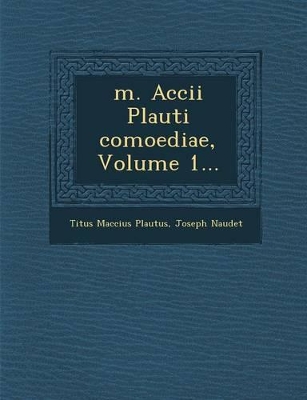 Book cover for M. Accii Plauti Comoediae, Volume 1