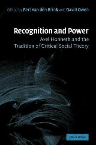 Cover of Recognition and Power: Axel Honneth and the Tradition of Critical Social Theory