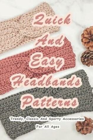 Cover of Quick And Easy Headbands Patterns