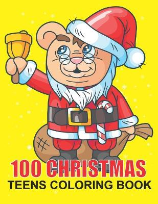 Book cover for 100 Christmas Teens Coloring Book