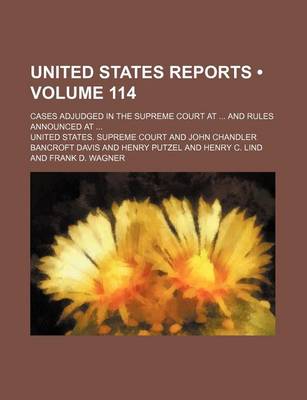 Book cover for United States Reports (Volume 114); Cases Adjudged in the Supreme Court at and Rules Announced at