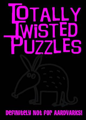 Book cover for Totally Twisted (Definitely Not for Aardvarks!)