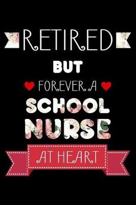 Book cover for Retired But Forever A School Nurse At Heart