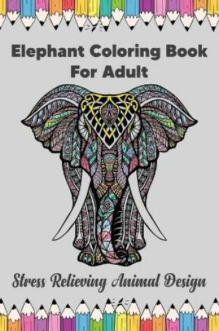 Cover of Elephant Coloring Book For Adult