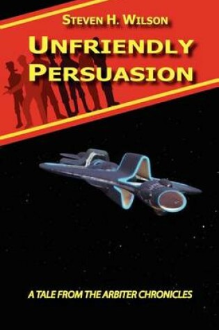 Cover of Unfriendly Persuasion - A Tale from the Arbiter Chronicles