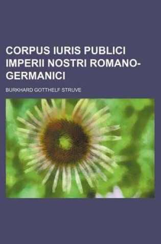 Cover of Corpus Iuris Publici Imperii Nostri Romano-Germanici