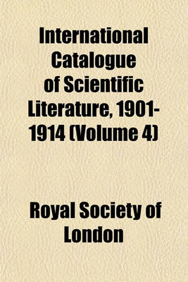 Book cover for International Catalogue of Scientific Literature, 1901-1914 (Volume 4)