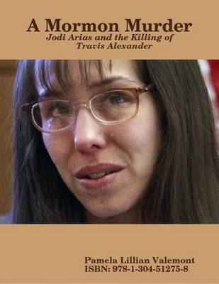 Book cover for A Mormon Murder - Jodi Arias and the Killing of Travis Alexander