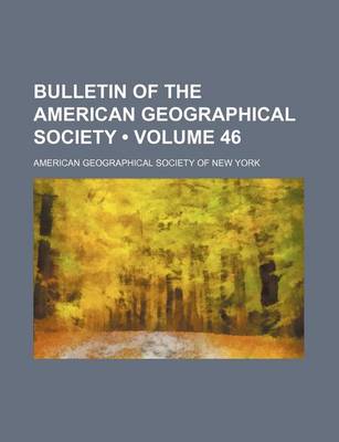 Book cover for Bulletin of the American Geographical Society (Volume 46)