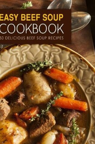 Cover of Easy Beef Soup Cookbook