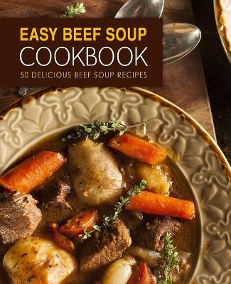 Book cover for Easy Beef Soup Cookbook