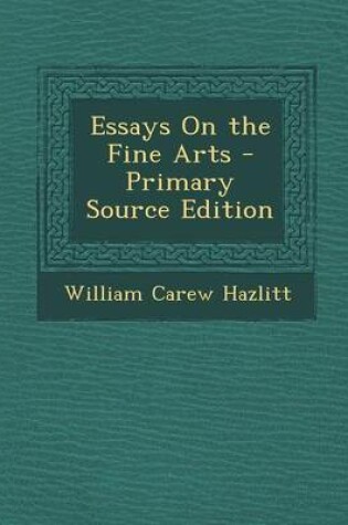 Cover of Essays on the Fine Arts - Primary Source Edition
