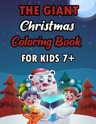 Book cover for The Giant Christmas Coloring Book For Kids 7+