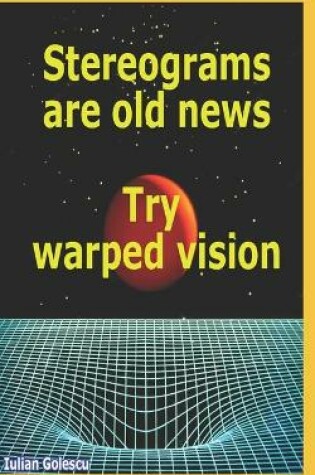 Cover of Stereograms are old news. Try warped vision.