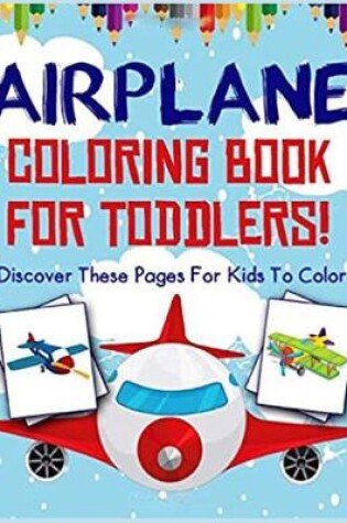 Cover of Airplane Coloring Book for TODDLERS