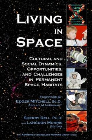 Cover of Living In Space: Cultural and Social Dynamics, Opportunites, and Challenges in Permanent Space Habitats