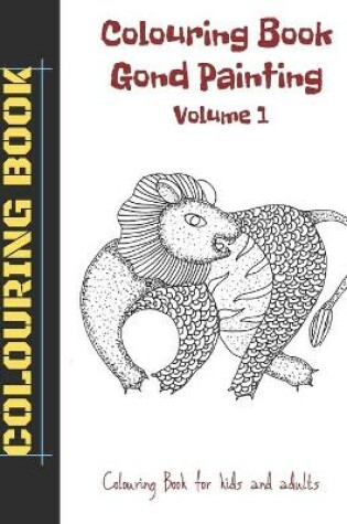Cover of Colouring Book - Gond Painting - Volume 1 - AmyTmy Colouring Book Series - Colouring Book for Kids and Adults - 8.5 x 11 inch - Matte Cover