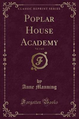 Book cover for Poplar House Academy, Vol. 2 of 2 (Classic Reprint)