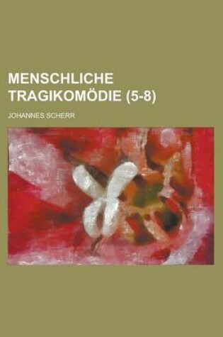 Cover of Menschliche Tragikomodie (5-8)