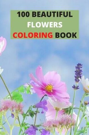 Cover of 100 Beautiful Flowers Coloring Book