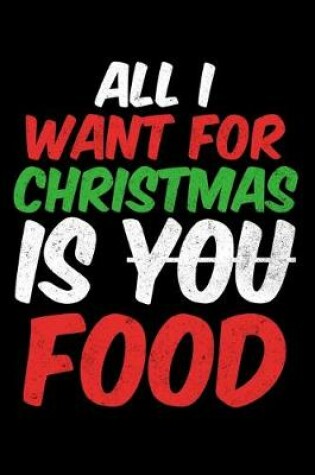 Cover of All I Want For Christmas Is You Food