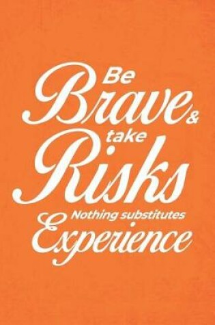 Cover of Be Brave & Take Risks Nothing Substitutes Experience - 2019 & 2020 Mid Year Academic Journal With Mind Maps, Budget Planner, Goal Setting & Inspirational Quotes