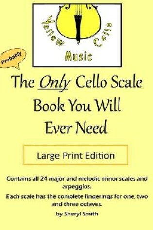 Cover of The Only Cello Scale Book You Will Ever Need - Large Print Edition