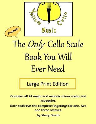 Book cover for The Only Cello Scale Book You Will Ever Need - Large Print Edition