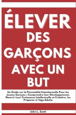 Cover of Élever Des Garçons Avec Un But