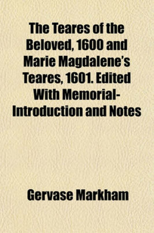 Cover of The Teares of the Beloved, 1600 and Marie Magdalene's Teares, 1601. Edited with Memorial-Introduction and Notes