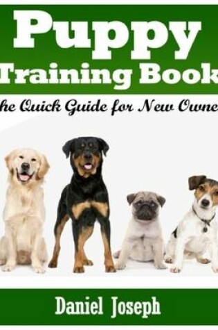 Cover of Puppy Training Book: The Quick Guide for New Owners