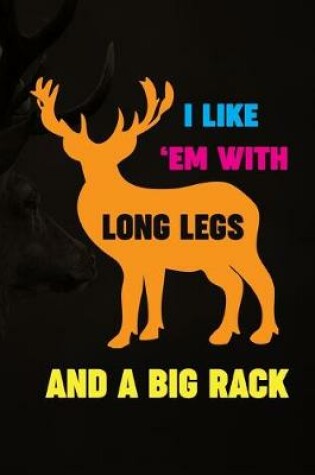 Cover of I Like 'Em With Long Legs And A Big Rack