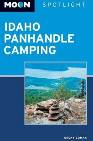 Cover of Moon Spotlight Idaho Panhandle Camping