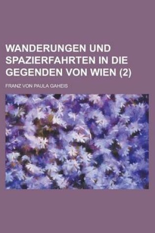 Cover of Wanderungen Und Spazierfahrten in Die Gegenden Von Wien (2)