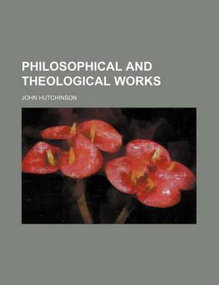 Book cover for The Philosophical and Theological Works