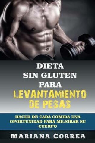 Cover of DIETA SIN GLUTEN Para LEVANTAMIENTO DE PESAS