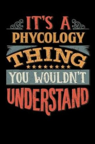 Cover of Its A Phycology Thing You Wouldnt Understand