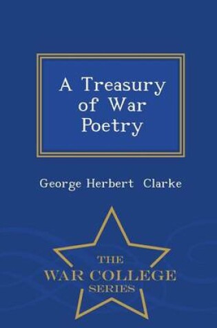Cover of A Treasury of War Poetry - War College Series