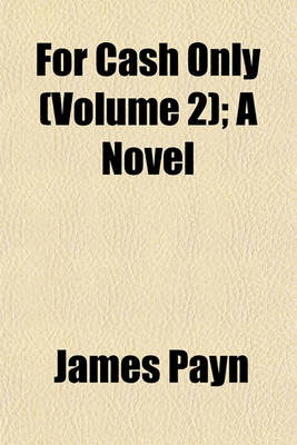 Book cover for For Cash Only (Volume 2); A Novel