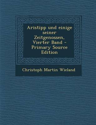 Book cover for Aristipp Und Einige Seiner Zeitgenossen, Vierter Band - Primary Source Edition