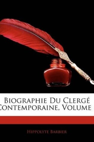 Cover of Biographie Du Clerg Contemporaine, Volume 5