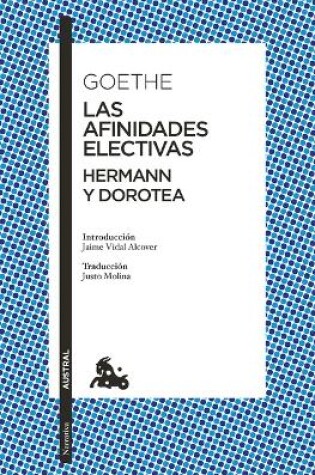 Cover of Las Afinidades Electivas. Hermann Y Dorotea / Elective Affinities. Hermann and Dorotea