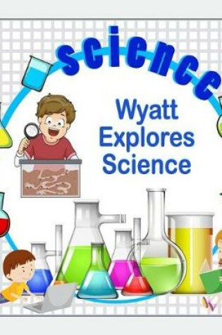 Cover of Wyatt Explores Science