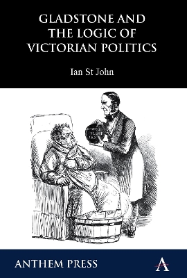 Cover of Gladstone and the Logic of Victorian Politics