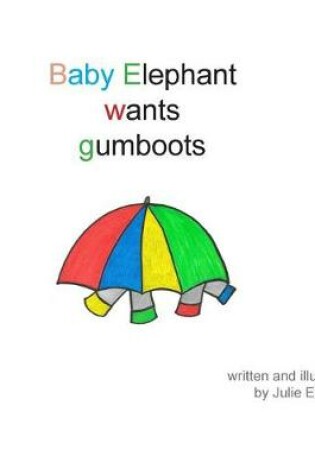 Cover of Baby Elephant wants gumboots