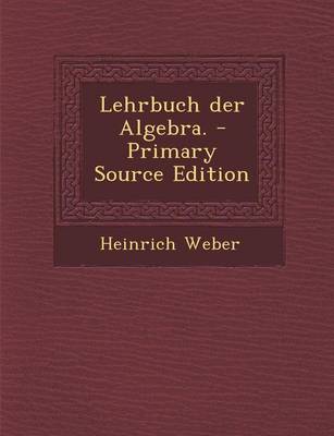 Book cover for Lehrbuch Der Algebra. - Primary Source Edition