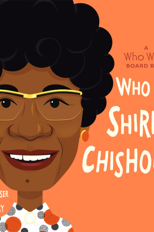 Cover of Who Was Shirley Chisholm?: A Who Was? Board Book