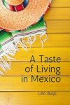 Book cover for A Taste of Living in Mexico