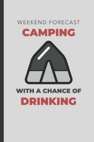 Cover of Weekend Forecast Camping With A Chance Of Drinking