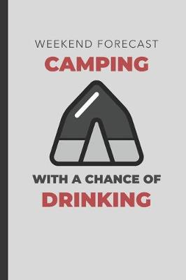 Book cover for Weekend Forecast Camping With A Chance Of Drinking